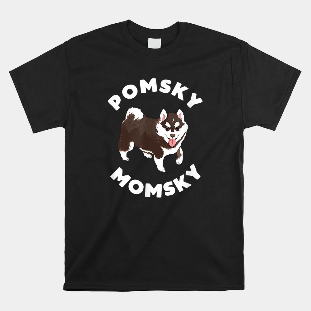 Pomsky Momsky For Dog Pet Mom Shirt