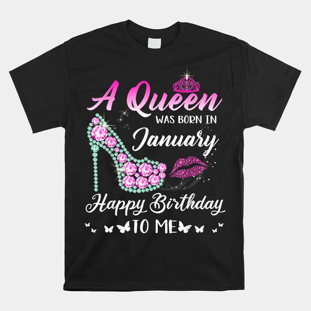 Queen Was Born In January Funny Birthday Shirt