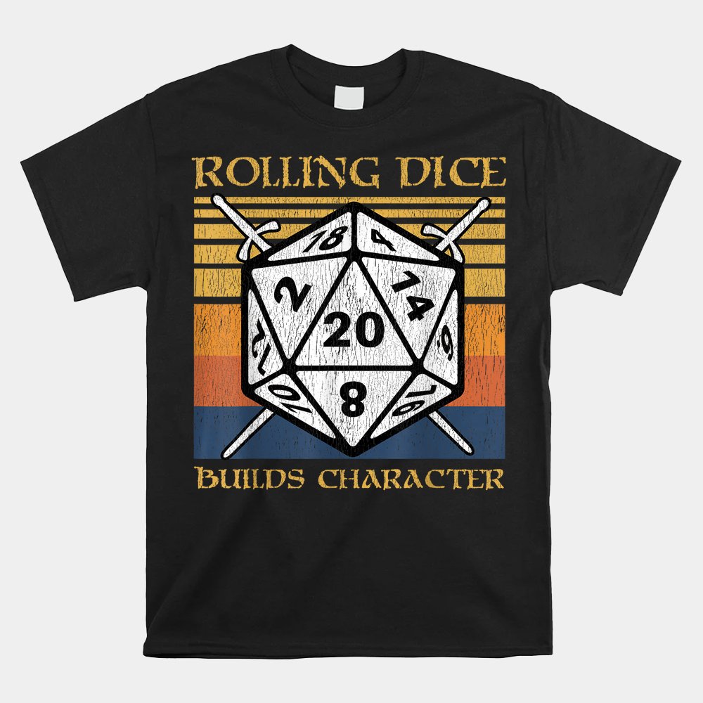 Rolling Dice Builds Character Funny RPG Tabletop Gamer Shirt