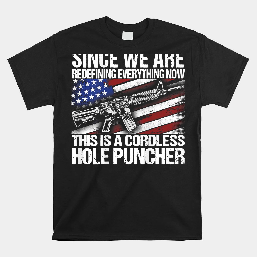 Since We Are Redefining Everything Flag Veteran Shirt