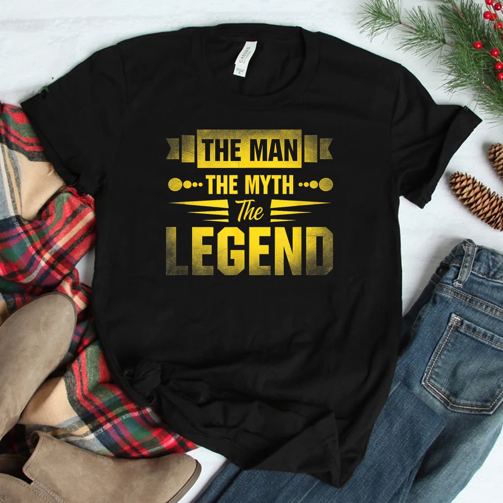 The Man The Myth The Legend Shirt