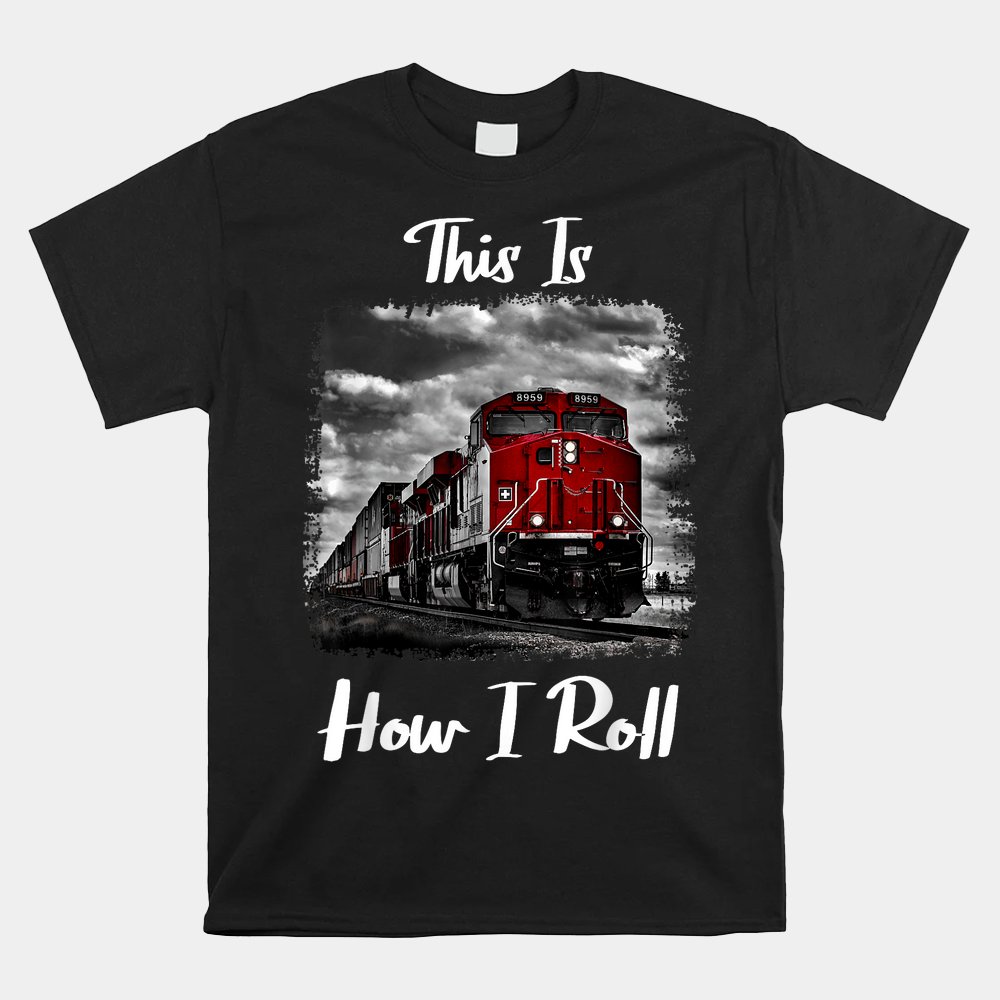 Train Saying Train Engineer And Freight Train Shirt