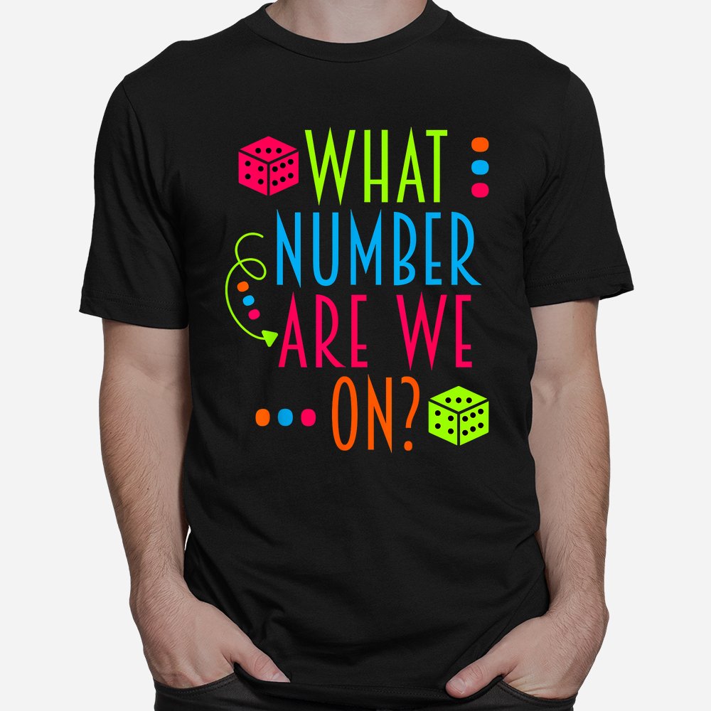 What Number Are We On Bunco Dice Game Night Player Shirt