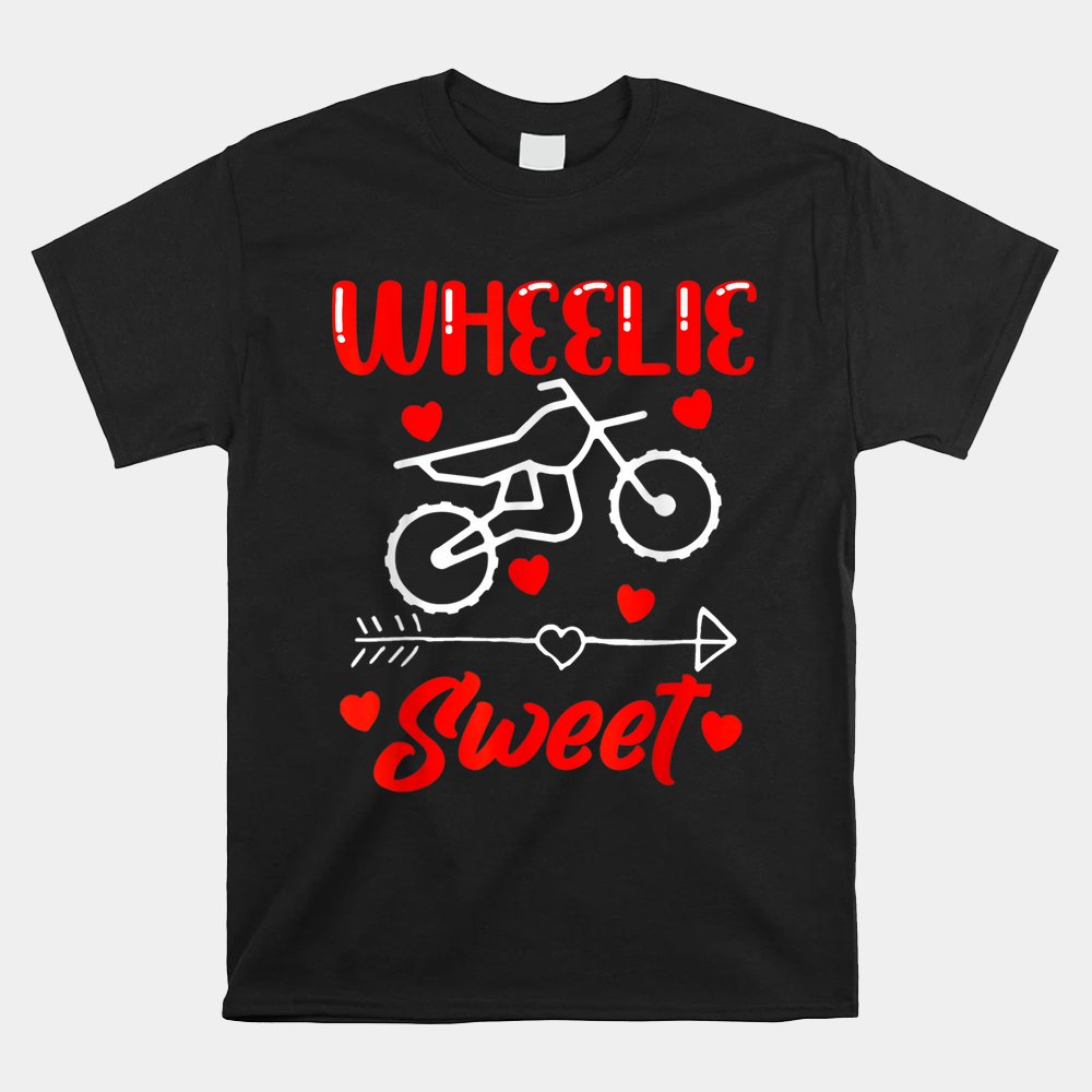 Wheelie Sweet Funny Valentine's Day Heart Dirt Bike Biking Shirt