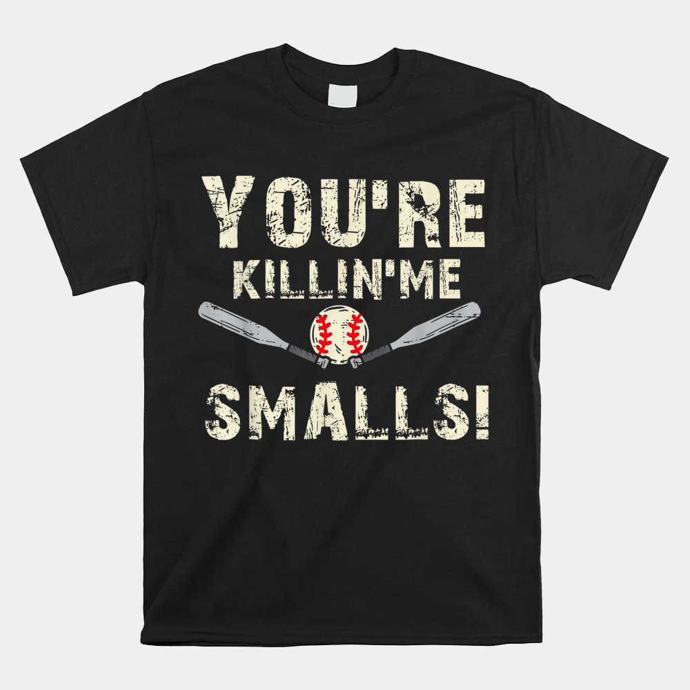 You're Killing Me Smalls Shirt Dad And Child Shirt