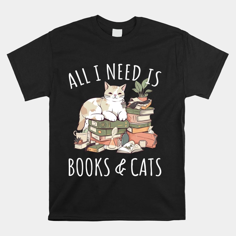 All I Need Is Books And Cats Women Reading Cat Lover Shirt