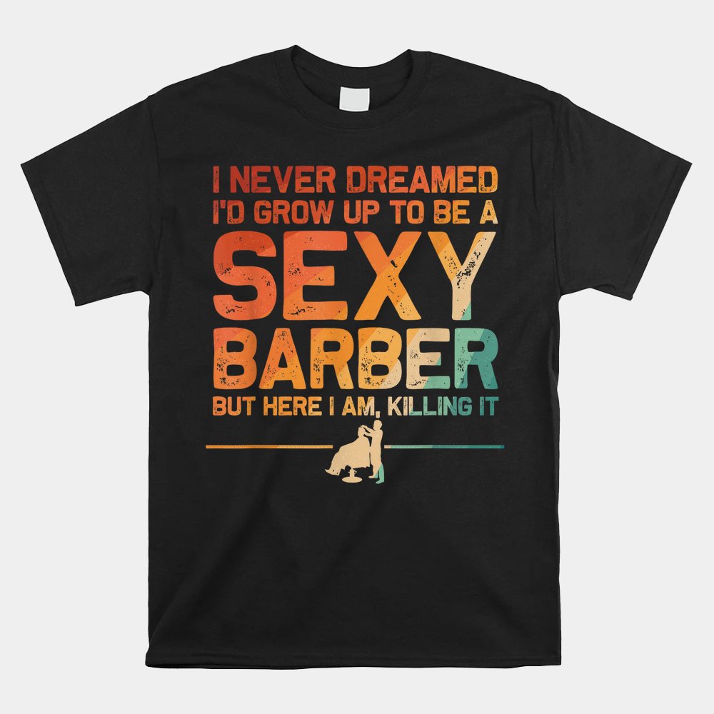 Funny Barber Barbershop Hairdresser Hairstylist Shirt
