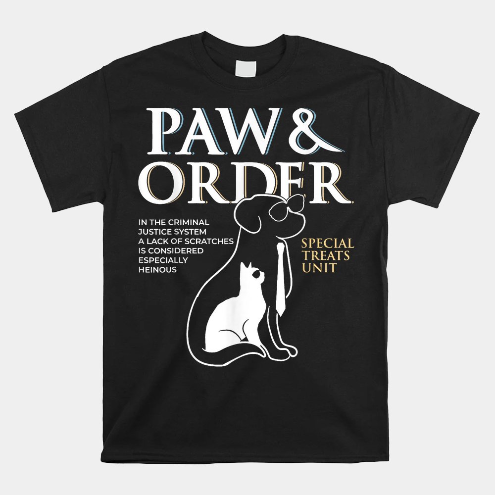 Funny Paw And Order Special Treats Unit Training Dog And Cat Shirt