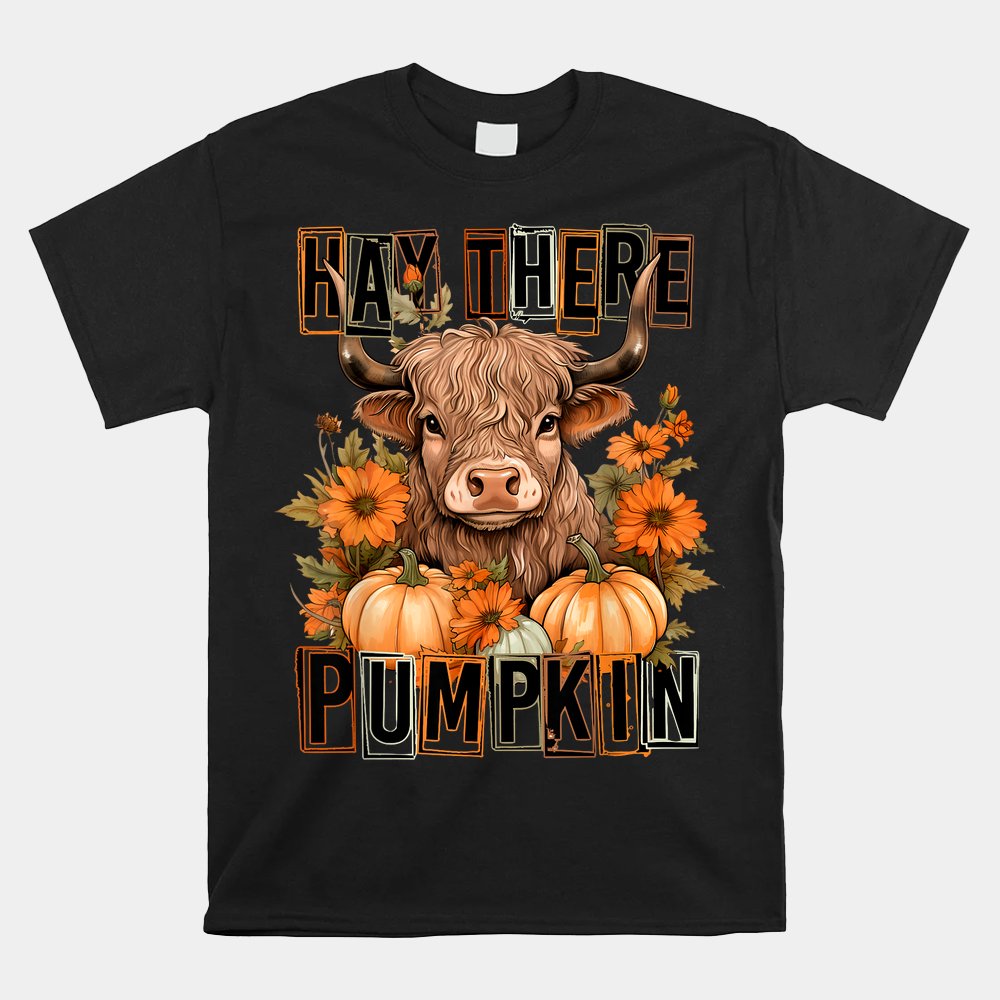 Hey There Pumpkin Fall Halloween Pumpkin Fall Highland Cow Shirt