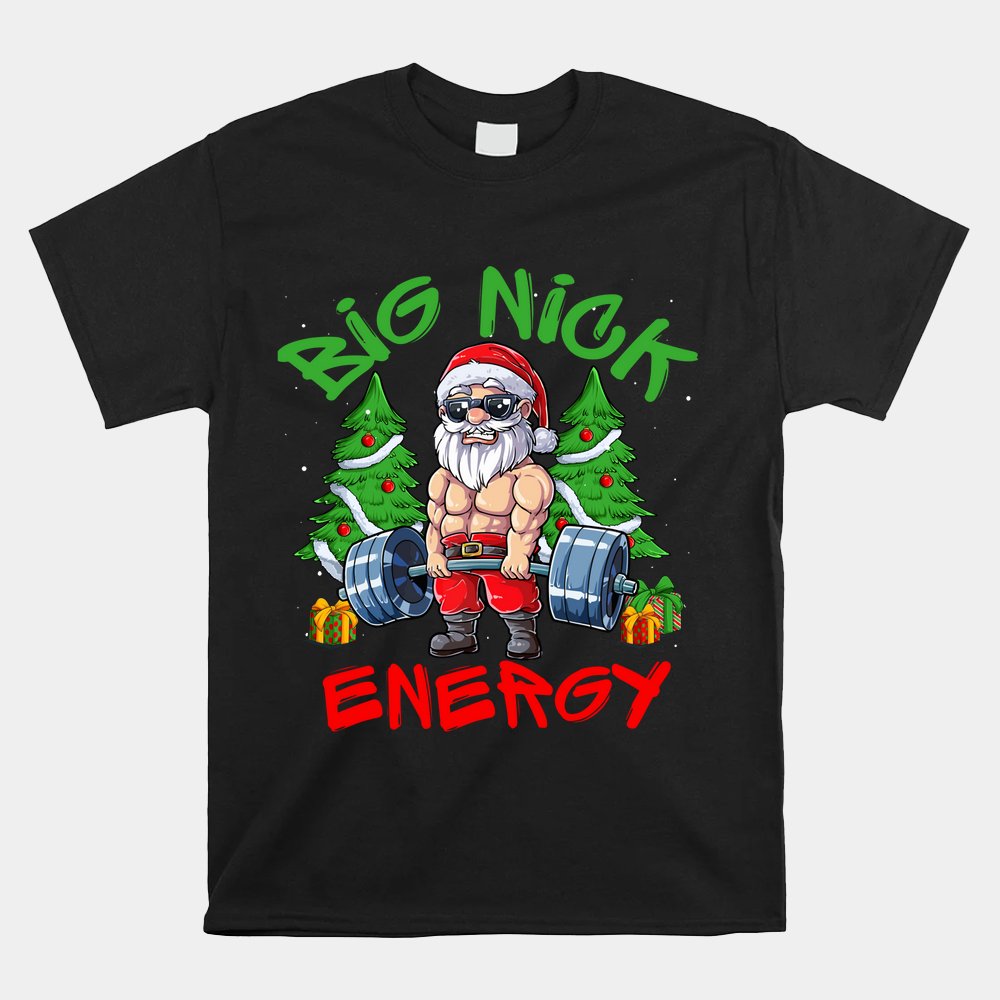 Big Nick Energy Santa Gym Fitness Weight Lifting Christmas Shirt