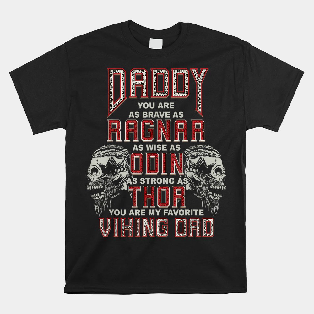 Daddy You Are My Favorite Viking Dad Proud Viking Father Shirt