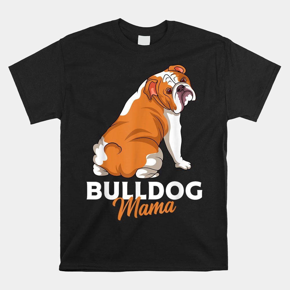 English Bulldog Mama Bully Dog Mom Shirt