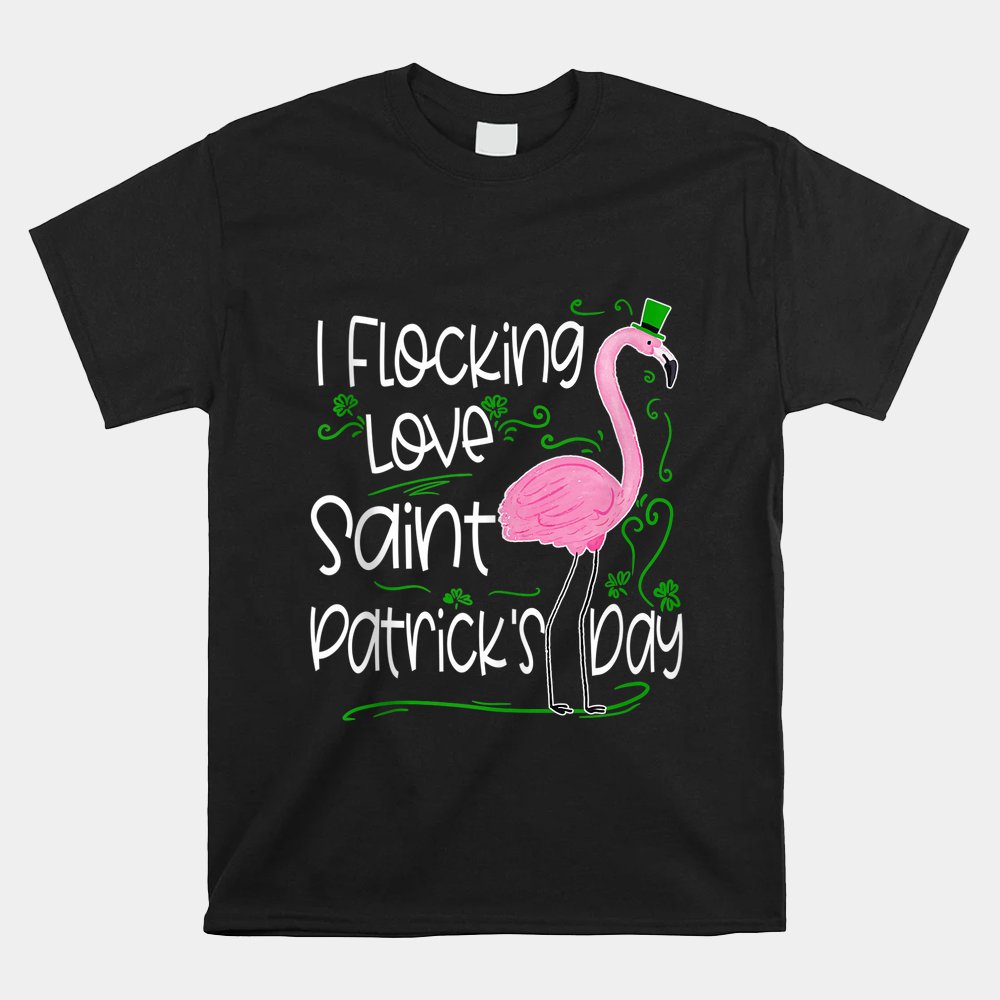 Flocking Love Flamingo Funny Saint Paddy's  St. Patrick's Day Shirt