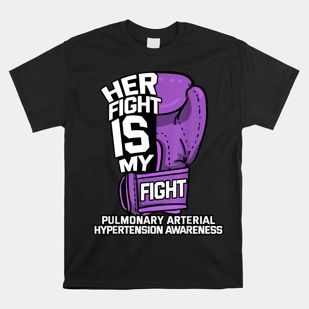 Her Fight Is My Fight Pulmonary Hypertension Awareness Shirt