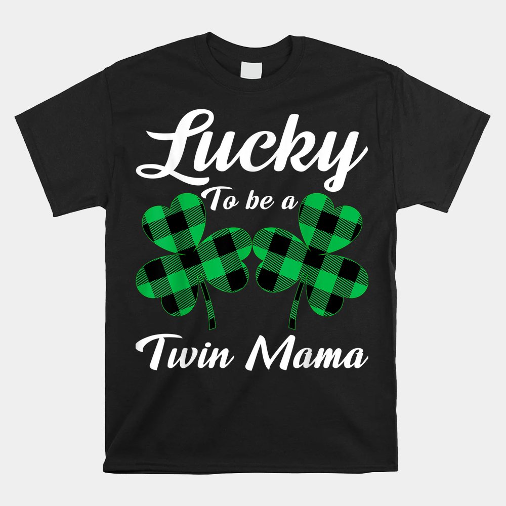 Lucky To Be A Twin Mama Irish Twin Mom St Patricks Day Shirt