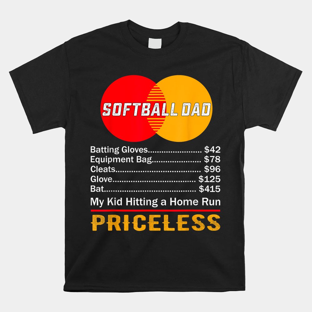 Softball Dad My Kid Hitting A Home Run Priceless Shirt