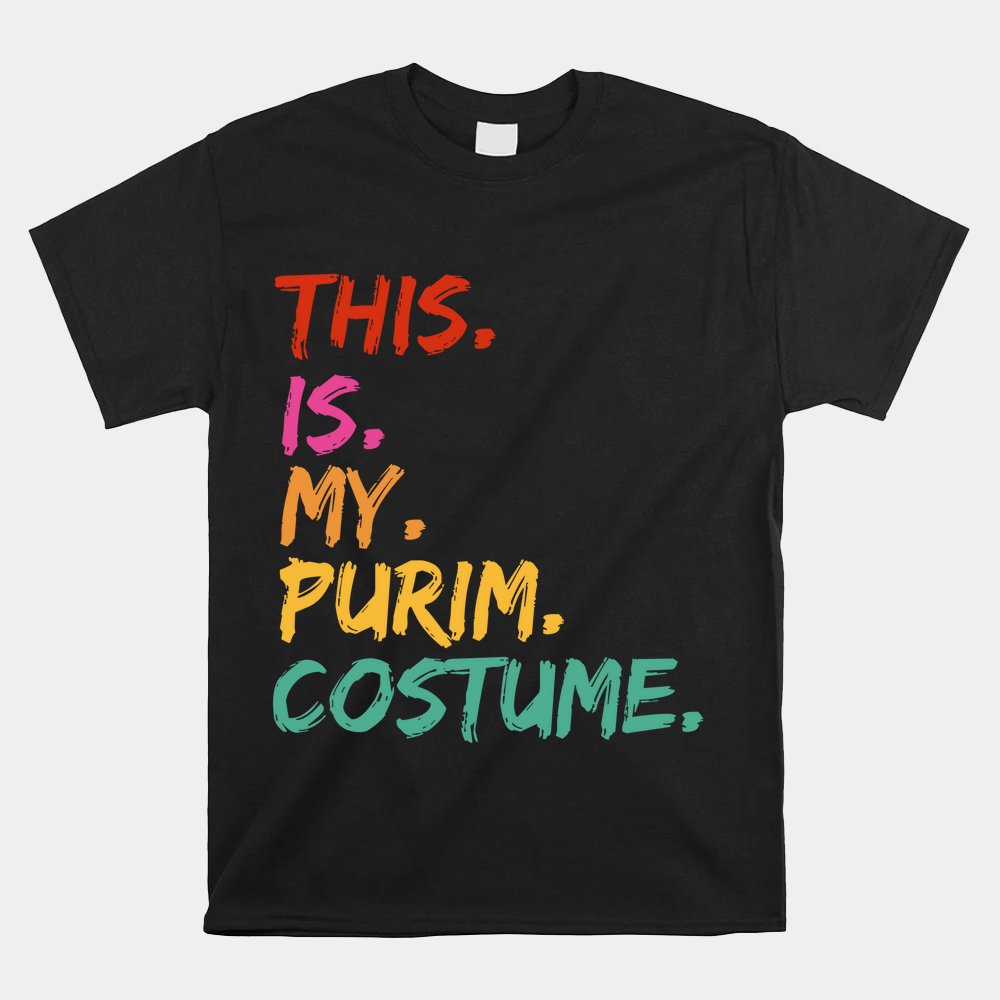 This Is My Purim Costume Shirt