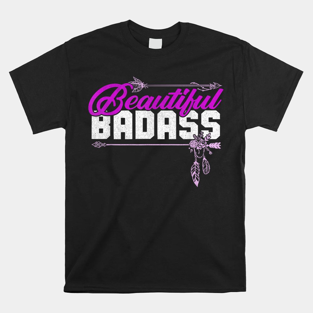 Beautiful Badass Empowerment Pink Shirt