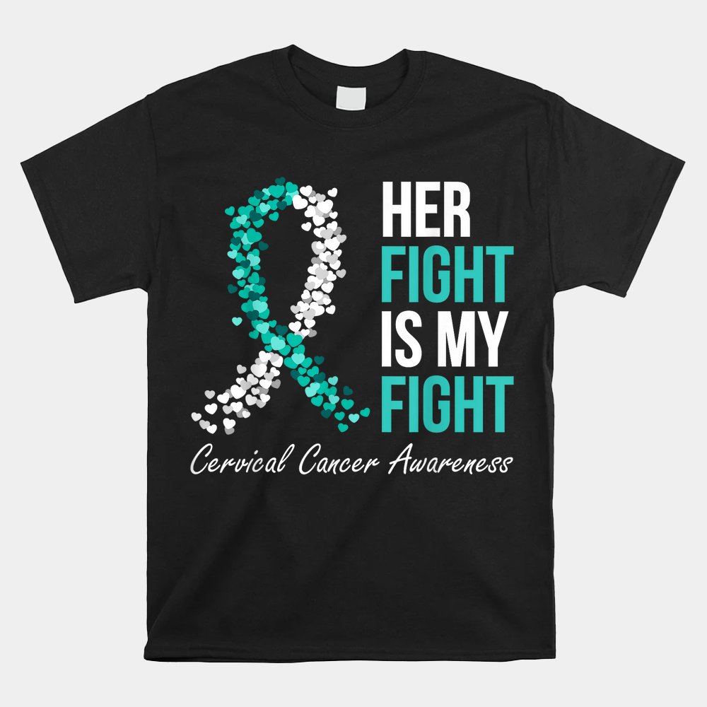 Cervical Cancer Awareness Her Fight My Fight Family Support Shirt