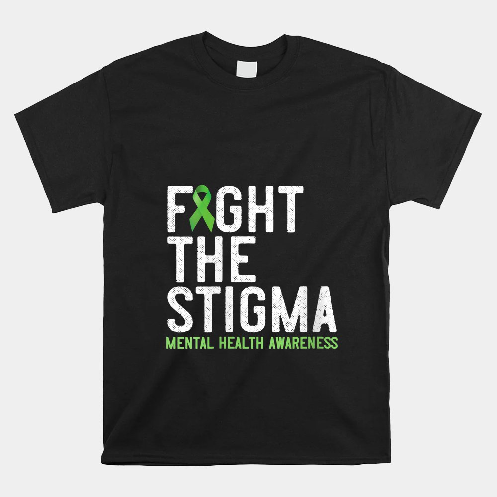 Fight The Stigma Mental Health Awareness Month May Green Shirt