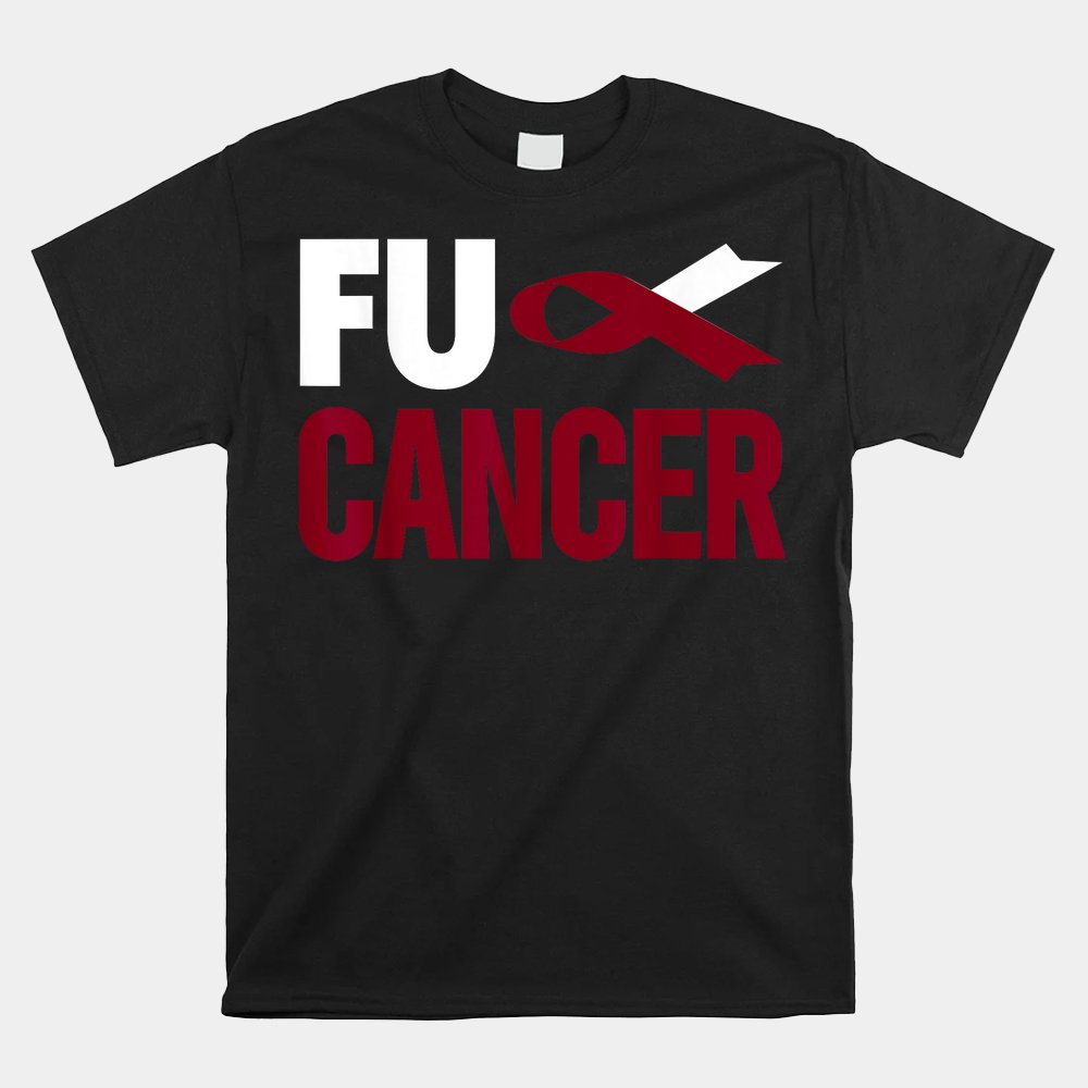 Fu Cancer Shirt Throat Cancer Fu Oral Head Neck Cancer Shirt