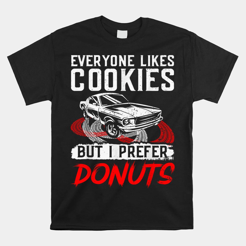 I Prefer Donuts Funny Car Guy Racing Drifting Car Doughnut Shirt