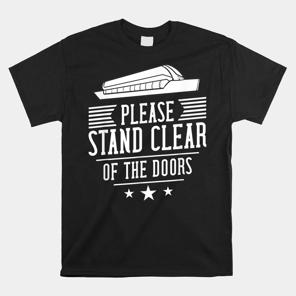 Please Stand Clear Of The Doors Monorail Shirt