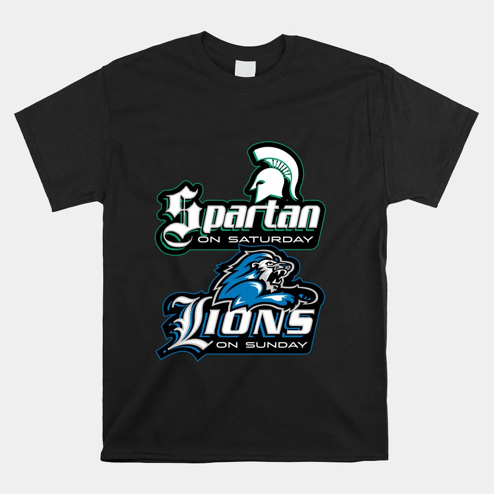 Spartan On Saturday Lion On Sunday Funny Detroit Shirt