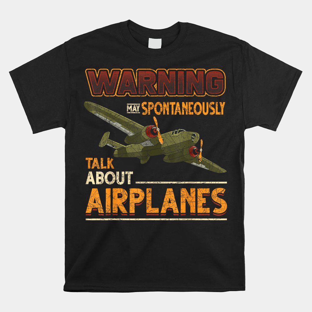 Warning May Spontaneously Talk About Airplanes Pilot Shirt