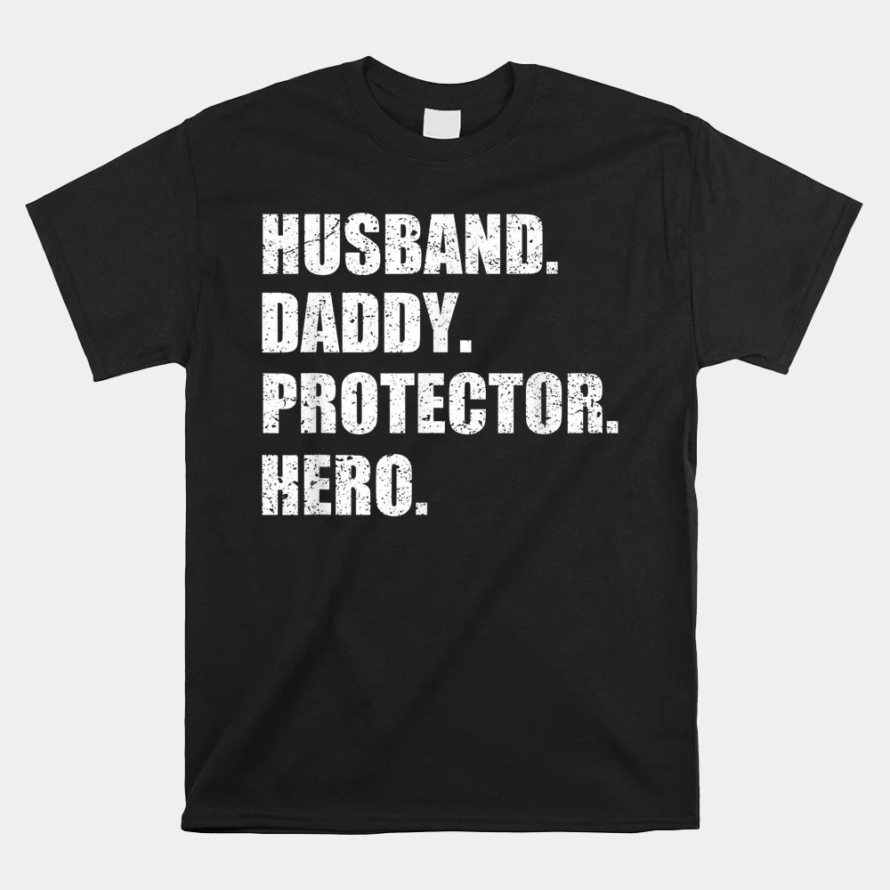 Husband Daddy Protector Hero Shirt Husband Dad Protector Shirt