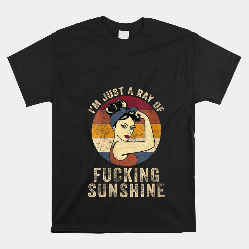 I'm Just A Ray Of Fucking Sunshine Shirt Rainbow Sarcastic Shirt