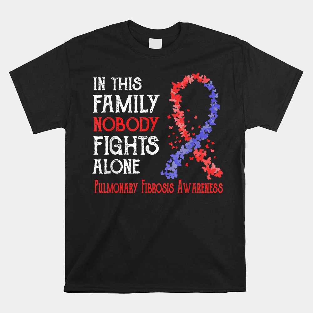 In This Family Nobody Fights Alone Pulmonary Fibrosis Shirt