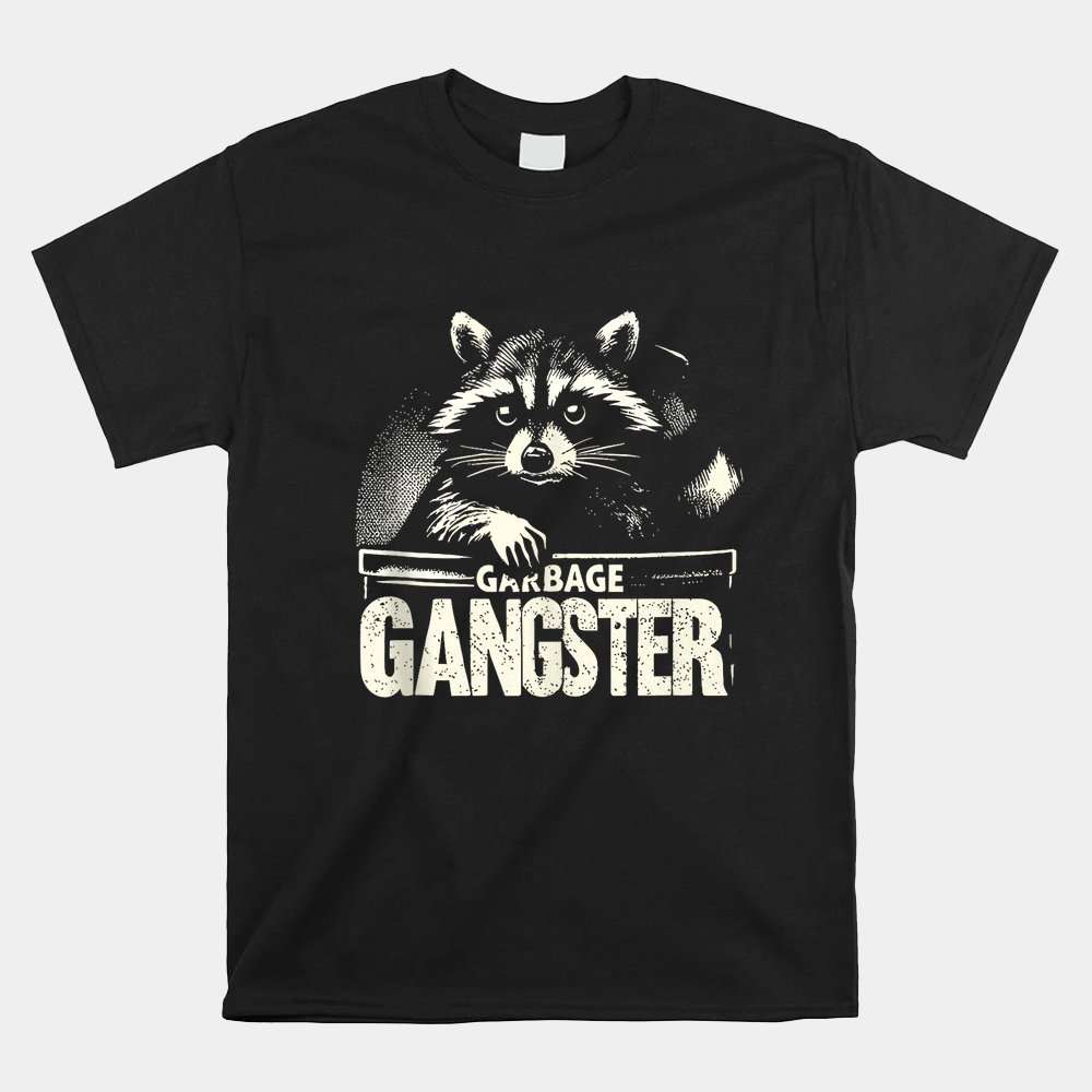 Raccoon Garbage Gangster Funny Racoon Garbage Man Shirt