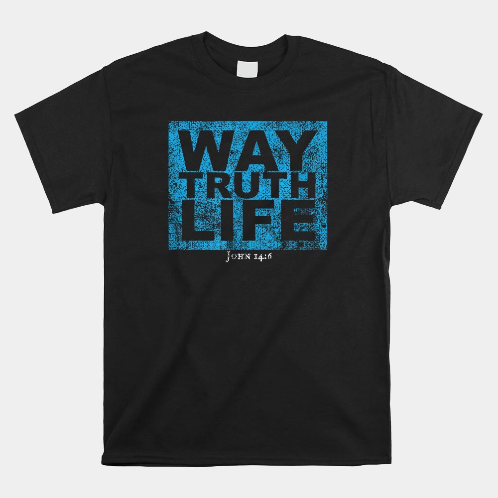Way Truth Life Jesus Shirt