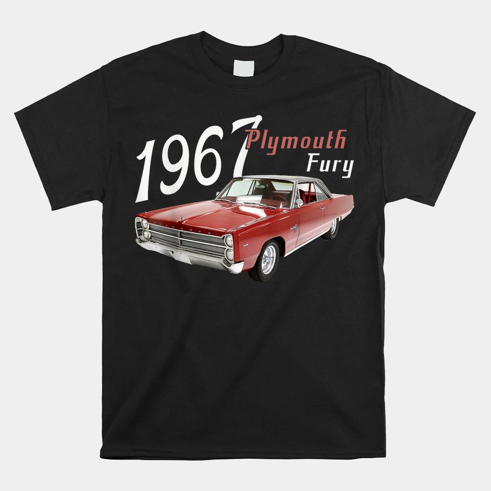 1967 67 Plymouth Fury Classic Cars Shirt