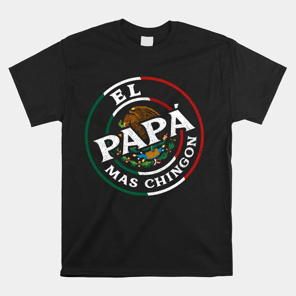 El Papa Mas Chingon Funny Mexican Dad Spanish Shirt