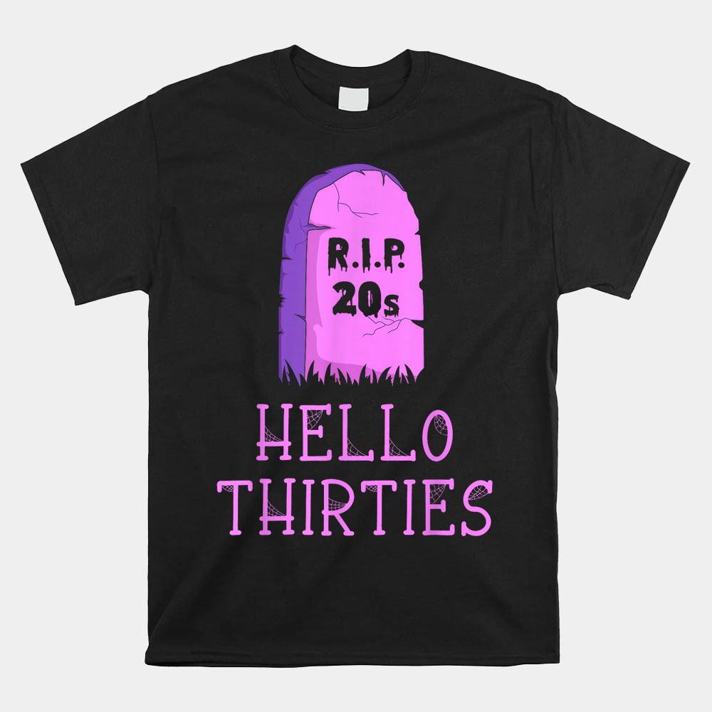 Hello Thirties Kawaii 30th Gothic Birthday RIP 20s Tombstone Shirt