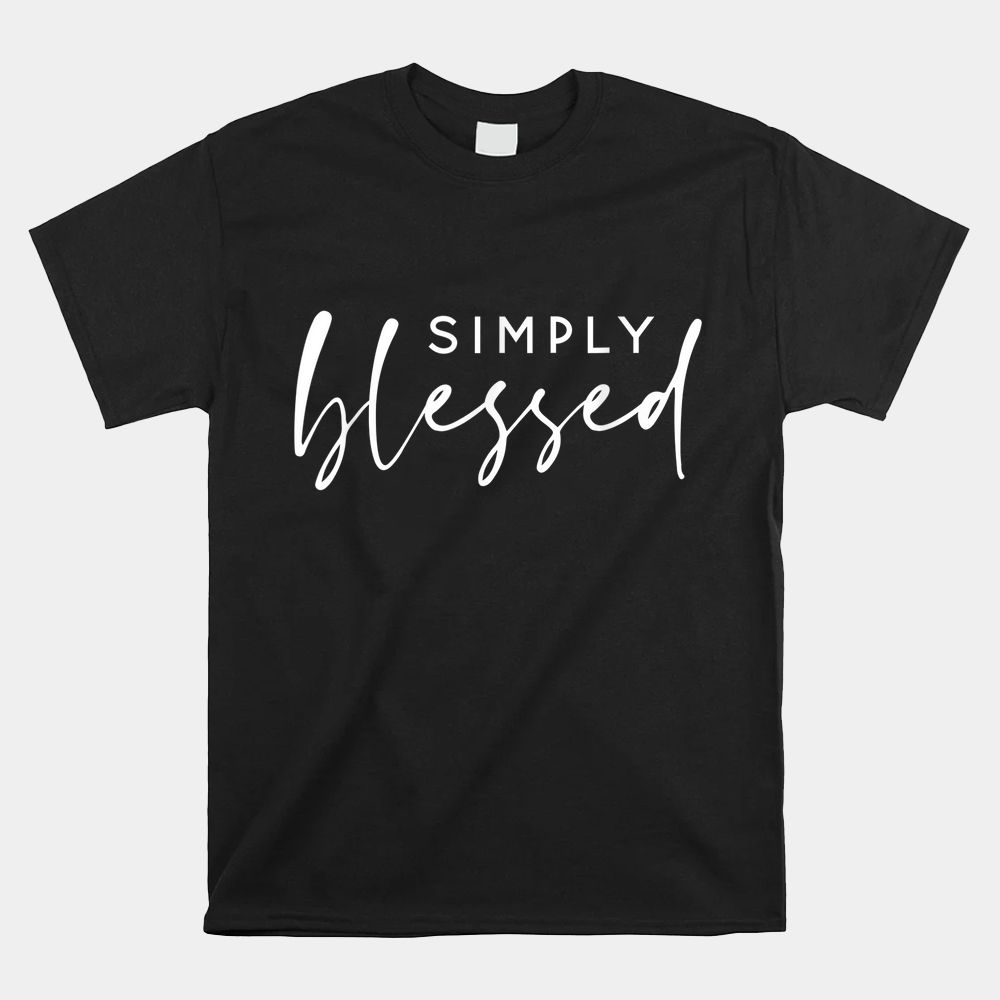 Simply Blessed Christian Shirt